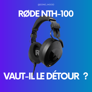 Le casque RØDE NTH-100 vaut-il le détour pour un home studio ?