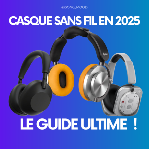 Le guide ultime du casque sans fil en 2025 : de la qualité audio à l’autonomie batterie